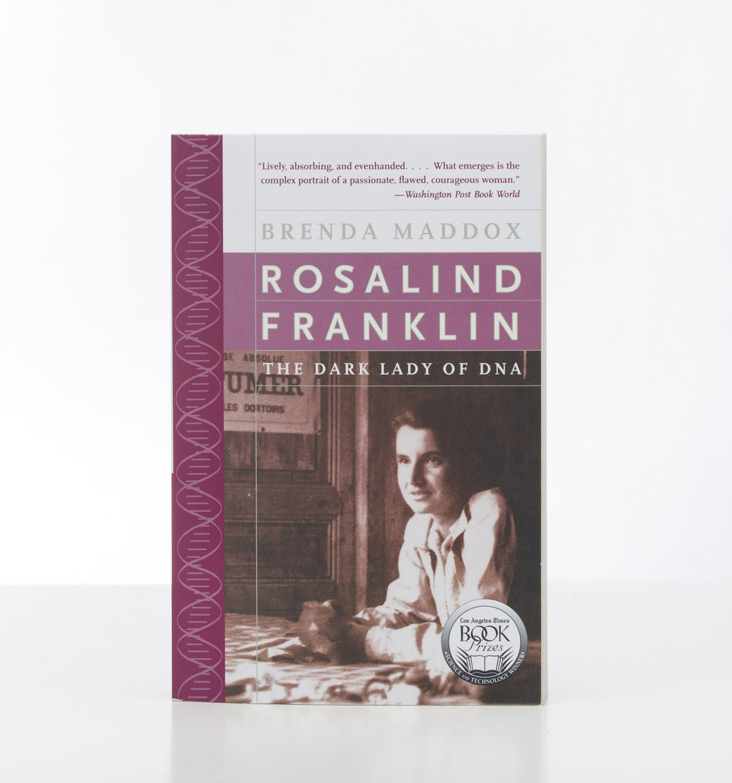 ROSALIND FRANKLIN: DARK LADY OF DNA